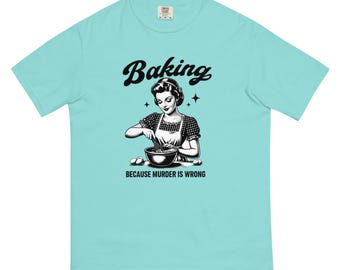 Retro Baking T-Shirt, Baking Because Murder Is Wrong, Funny Baking Shirt, Baker's Humor Tee, Unique Gift For Bakers, Vintage Woman, Sarcasm