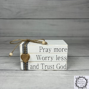 Pray More Worry Less and Trust God Wooden Book Stack | Christian Farmhouse Decor | Rustic Faith Gift | Shelf & Tiered Tray Decor | Mantel