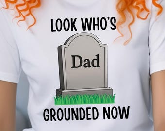 Schau, wer jetzt geerdet ist Dad Tshirt, Morbider Humor Vater, Gesellschaft für tote Eltern, Dead Mom Club, Dunkler Humor Orphan Shirt