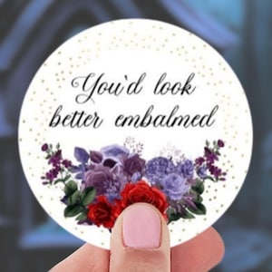 You&#39;d Look Better Embalmed Aufkleber, schwarzer Humor, lustiges Geschenk für Bestattungsunternehmer, Last Responder, Bestatter, medizinische Untersucher, Coroners
