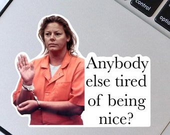 Jeder andere, der es satt hat, nett zu sein, Aufkleber, wehrt sich, schützt Frauen, wir werden nicht zurückgehen, Aileen Wuornos, True Crime Junkie, Serienaufkleber