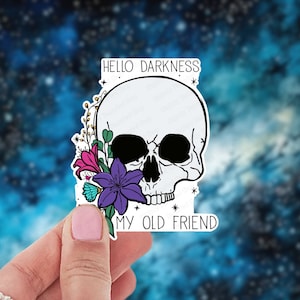Hello Darkness My Old Friend, Skull & Flowers Sticker, Gothic Stationary Accessories, Depression Mental Health Humor