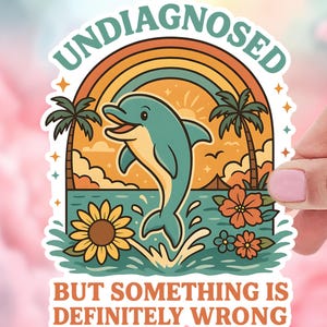 Undiagnosed But Something Is Definitely Wrong, Dark Humor, Overwork & Underpaid, Burnout, Emotional Support Sticker, Mental Health Humor