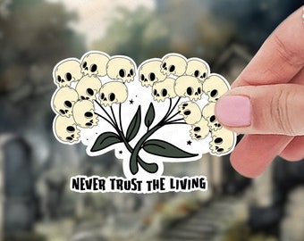 Never Trust The Living, Skull Flower Bouquet Sticker, Dark Humor Sticker für Becher, Laptops, Notebooks, Handys, etc