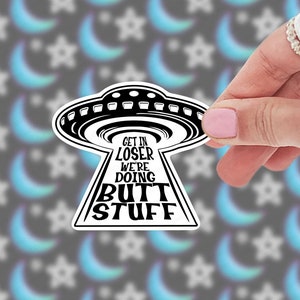 UFO Get In Loser We're Doing Butt Stuff Funny Alien Abduction Sticker Stationair voor bekers, waterflessen, laptops, notebooks, mobiele telefoon
