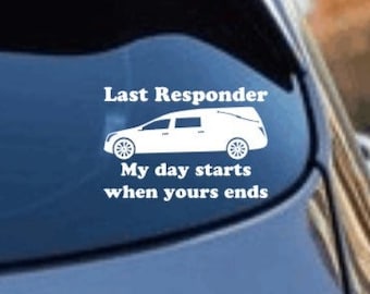 My Day Starts When Yours Ends Hearse Funny Vinyl Decal, Last Responder Dark Humor, Funeral Director Bumper Sticker, Truck Car Accessory