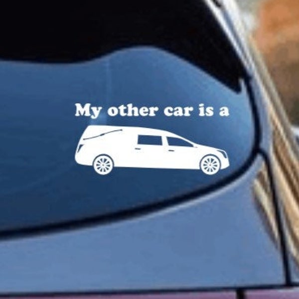 My Other Car Is A Hearse Vinyl Decal Dark Humor Funeral Home Mortician Bumper Sticker Window Medical Examiner Undertaker Last Responder