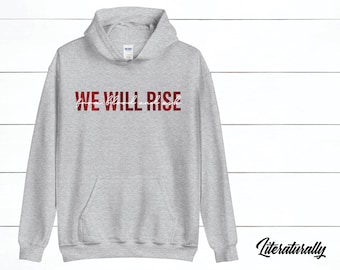 From Blood and Ash We Will Rise Quote Hoodie inspired by the From Blood and Ash Series by Jennifer L. Armentrout