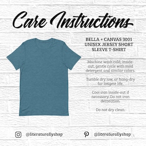 May include: A teal blue short-sleeved t-shirt made of Bella + Canvas 3001 unisex jersey fabric. The care instructions are printed on a white brick background. The instructions include machine washing cold, tumble drying low, and ironing inside-out.