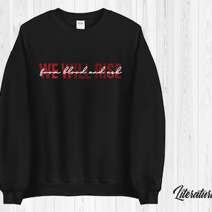 From Blood and Ash We Will Rise Quote Sweatshirt inspired by the From Blood and Ash Series by Jennifer L. Armentrout