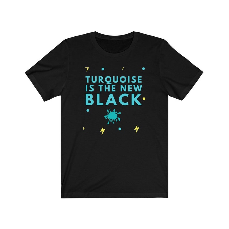 Turquoise is the new Black T-Shirt, Turquoise Tee, Turquoise and Black shirt, Cowgirl Tee, Unisex Jersey Short Sleeve Tee image 2