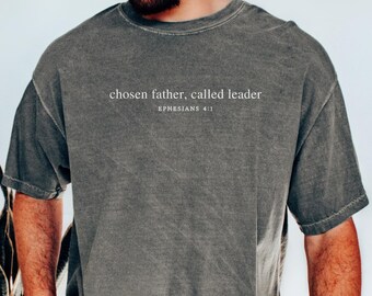 Chosen Father Called Leader Shirt, Ephesians 4:1 Christian Dad Tee, Faith Based Fathers Day Gift, Religious Dad Shirt, Bible Verse Apparel