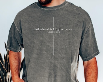 Fatherhood Is Kingdom Work Cross Shirt, Proverbs 22:6 Dad Tee, Christian Bible Verse Gift, Faith-Based Fathers Day T-Shirt for Men