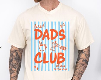 Tired Dads Club Shirt, Comfort Colors Dad T-Shirt, First Fathers Day Gift