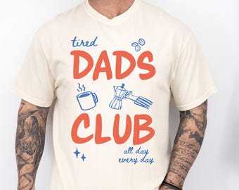 Tired Dads Club Shirt, Comfort Colors Dad T-Shirt, First Fathers Day Gift