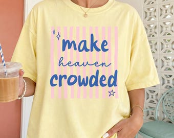 Comfort Colors® Make Heaven Crowded Shirt, Striped Christian T-Shirt, Youth Group Church Shirt, Christianity Gift