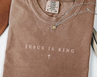 Comfort Colors® Jesus is King Shirt, Minimalist Christian T-Shirt, Religious Mom Shirt, Jesus Shirt, Christianity Gift