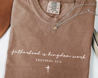 Fatherhood Is Kingdom Work Cross Shirt, Proverbs 22:6 Dad Tee, Christian Bible Verse Gift, Faith-Based Fathers Day T-Shirt for Men