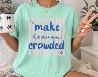 Comfort Colors® Make Heaven Crowded Shirt, Striped Christian T-Shirt, Religious Mom Shirt, Jesus Shirt, Christianity Gift