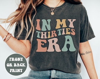 In My Thirties Era Shirt, Comfort Colors 30th Birthday Shirt, 30th Birthday Shirt, Thirtieth Birthday TShirt, 30th Birthday Gift