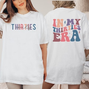 Custom In My Thirties Era Comfort Color Shirt, 30th Birthday Party Shirt, In My Thirties Era, Thirtieth Birthday Shirt, 30th Birthday Gift