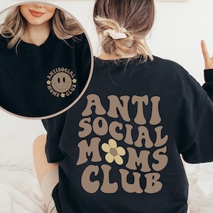 Anti Social Moms Club Sweatshirt, Cute Retro Shirt for Moms, Overstimulated Moms Club, New Mom Gift, Trendy Shirt, Printed Front and Back