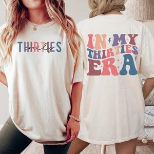 Custom In My Thirties Era Comfort Color Shirt, 30th Birthday Party Shirt, In My Thirties Era, Thirtieth Birthday Shirt, 30th Birthday Gift