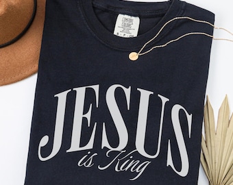 Comfort Colors® Jesus is King Shirt, Minimalist Christian T-Shirt, Religious Mom Shirt, Jesus Shirt, Christianity Gift