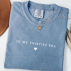 In My Thirties Era Comfort Color Shirt, 30th Birthday Party Shirt, In My Thirties Era, Thirtieth Birthday Shirt, 30th Birthday Gift