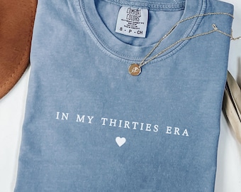 In My Thirties Era Comfort Color Shirt, 30th Birthday Party Shirt, In My Thirties Era, Thirtieth Birthday Shirt, 30th Birthday Gift