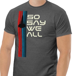 Retro-Kolonialviper, so sagen wir alle, Kampfstar Galactica Science-Fiction-Geschenk Klassisches T-Shirt - Mehrere Farboptionen