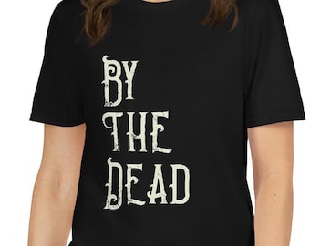 By The Dead - The First Law - Joe Abercrombie - book lover gifts, best served cold, Short-Sleeve Unisex T-Shirt