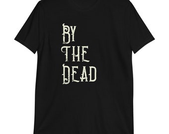 By The Dead - The First Law - Joe Abercrombie - Short-Sleeve Unisex T-Shirt
