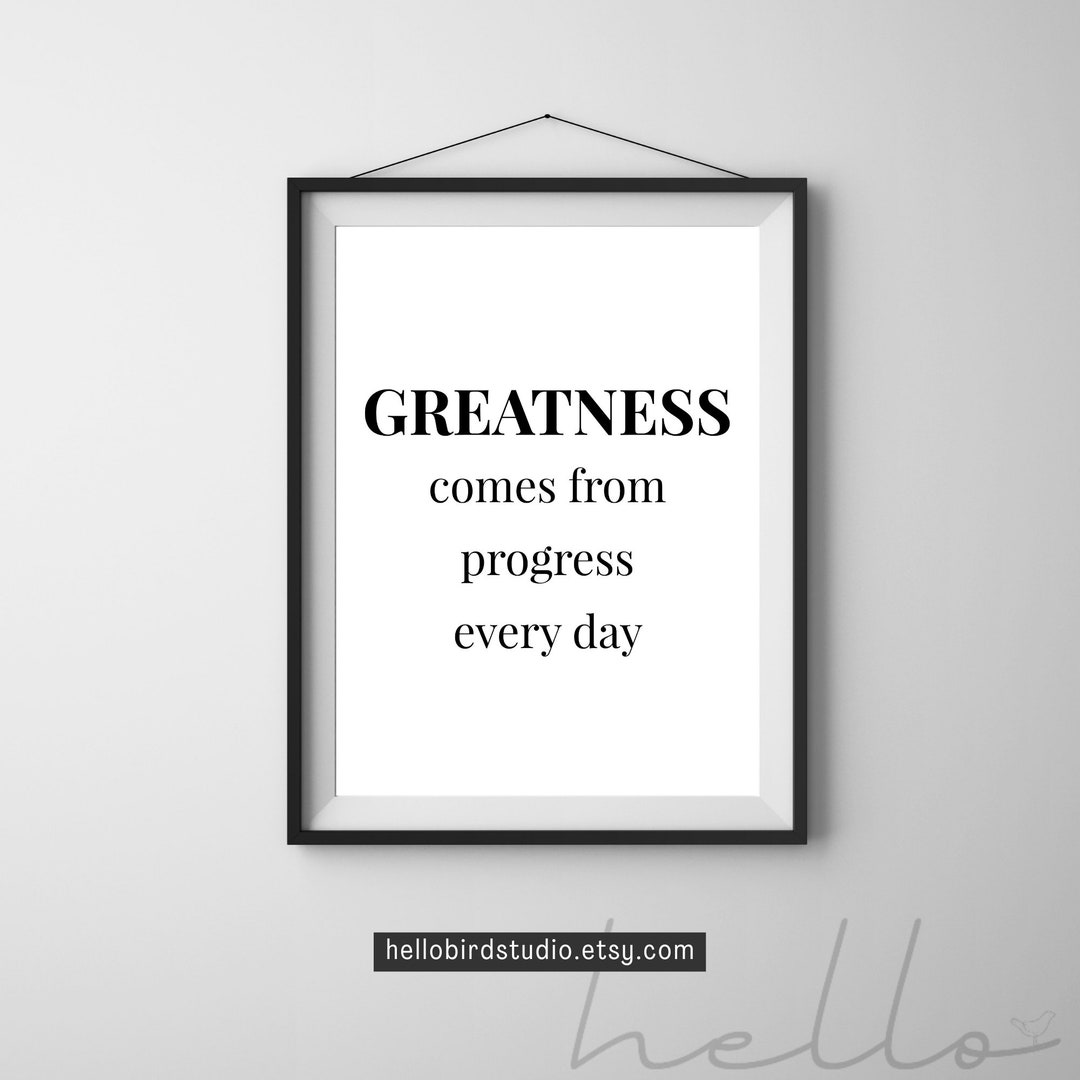 Digital Printable Wall Art Greatness Comes From Progress Every Day Etsy