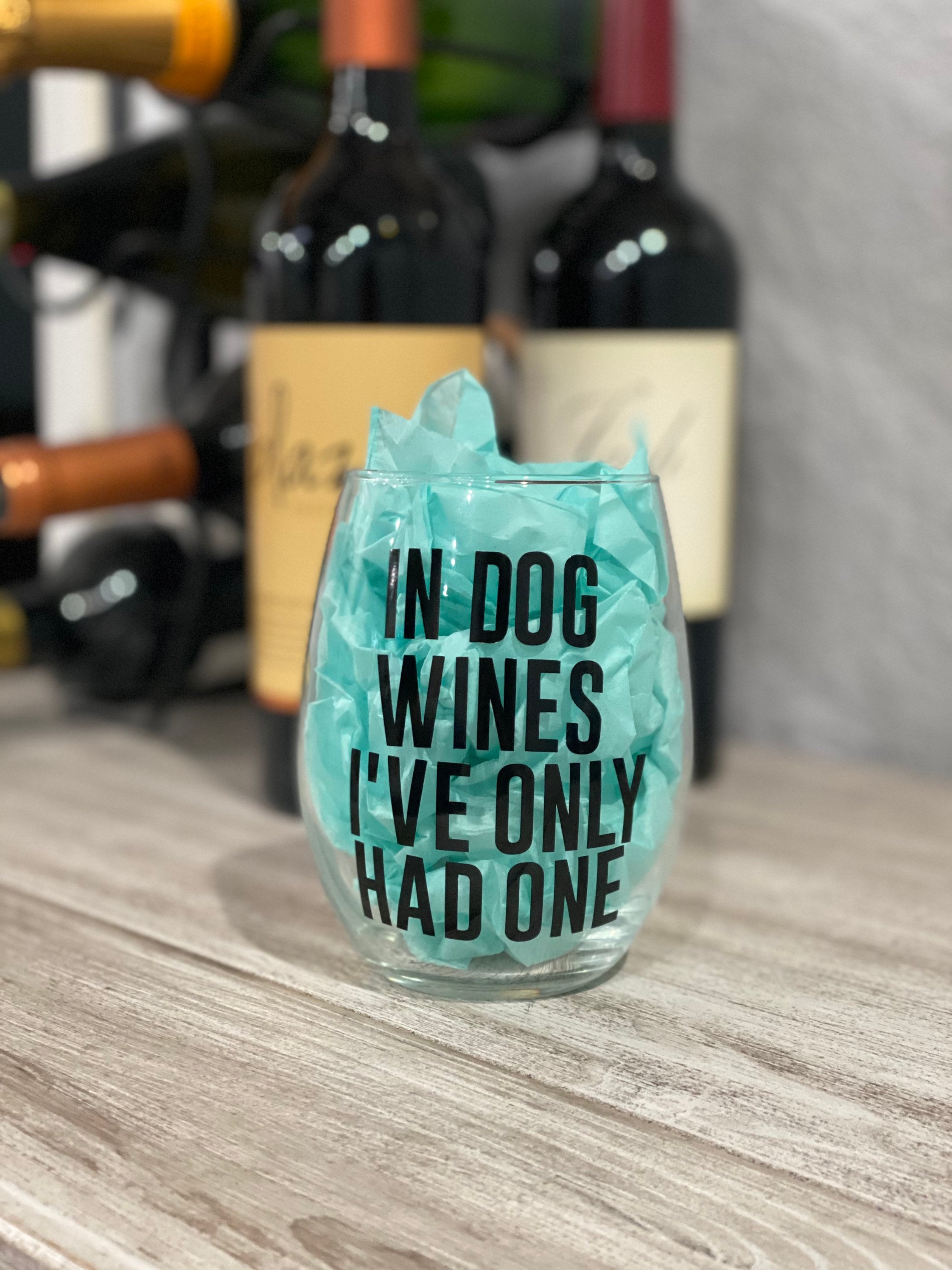 In Dog Wines Ive Only Had One Wine Glass Etsy