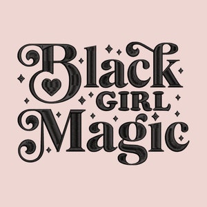 Black Girl Magic Embroidery Pattern in PES, DST, JEF & more  | Black Inspired Designs | Self Love | Women&#39;s Empowerment | Pro Black Designs