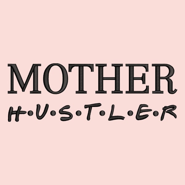 Mother Hustler Embroidery Pattern File in PES, DST, EMB | Momprenuer | Mother Day | Women's Empowerment