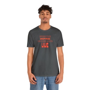 Breathe Inspires Ingnore and Live T-Shirt, Inspirational Quotes