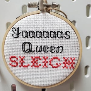 Sassy Festive Holiday Yaaaas Queen, Slay SLEIGH Pun Play on Words Finished Cross Stitch