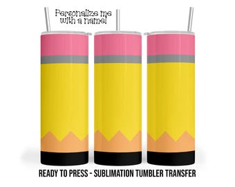 Teacher Pencil Sublimation Tumbler Transfer Print For 20 oz Tumblers - 30 oz Tumblers - Ready To Press - Heat Transfers