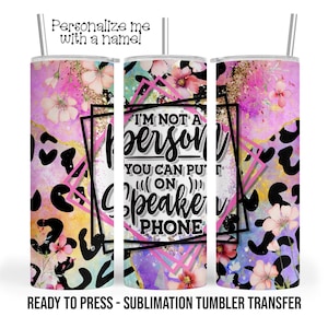 Speaker Phone, Sassy, Funny, Leopard Floral, Sublimation Tumbler Transfer Print 20oz Tumbler, Ready To press Heat Transfer