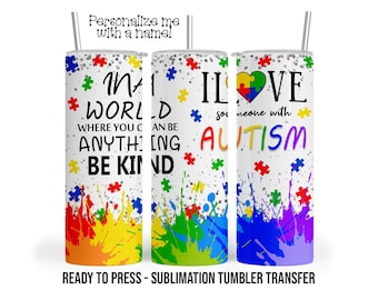 Autism Sublimation Tumbler Transfer Print For 20 oz Tumblers - 30 oz Tumblers - Ready To press - Heat Transfers