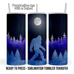 Bigfoot Sublimation Tumbler Transfer Print For 20 oz Tumbler - 30 oz  Tumbler - Ready to press - Heat Transfers SHIPS NEXT DAY