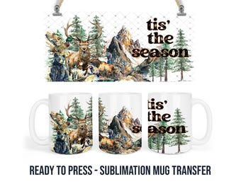 Mountain Season Sublimation Transfer Print For 11 oz - 15 oz Mugs - Ready To press - Heat Transfer