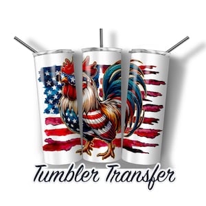 Patriotic Chicken Ready to Press Heat Sublimation Tumbler Transfer Print 20 oz - 30 oz Tumblers  SHIPS NEXT DAY