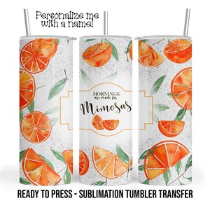 ¡Buenos días para Mimosa! Impresión por sublimación para vasos de 20 oz y 30 oz. Transferencias térmicas listas para estampar.