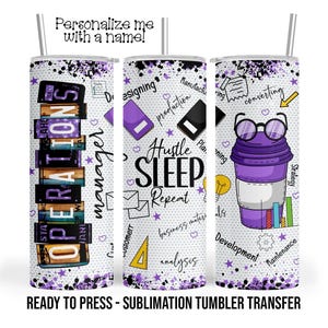 Operations Manager, Hustle Sublimation Tumbler Transfer Print For 20 oz - 30 oz Tumbler - Ready To Press - Heat Transfers