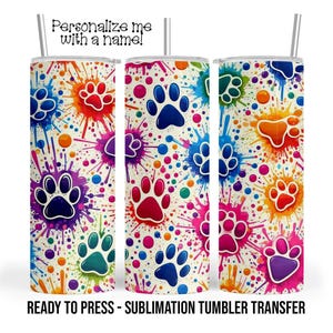 Paw Prints, Painted Paws Sublimation Tumbler Transfer Print For 20 oz Tumbler or 30 oz Tumbler Ready To press Heat Transfer image 1