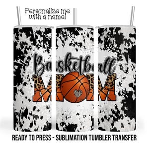 Basketball Mom Sublimation Tumbler Transfer Print For 20 oz Tumblers - 30 oz Tumblers - Ready To press - Heat Transfers SHIPS NEXT DAY