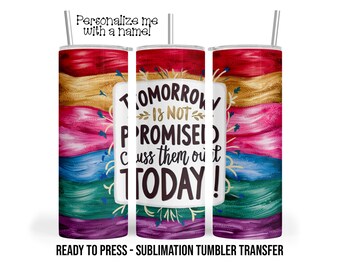 Cuss them out Sublimation Transfer Print For 20 oz Tumbler - 30 oz  Tumbler - Ready To press - Heat Transfers